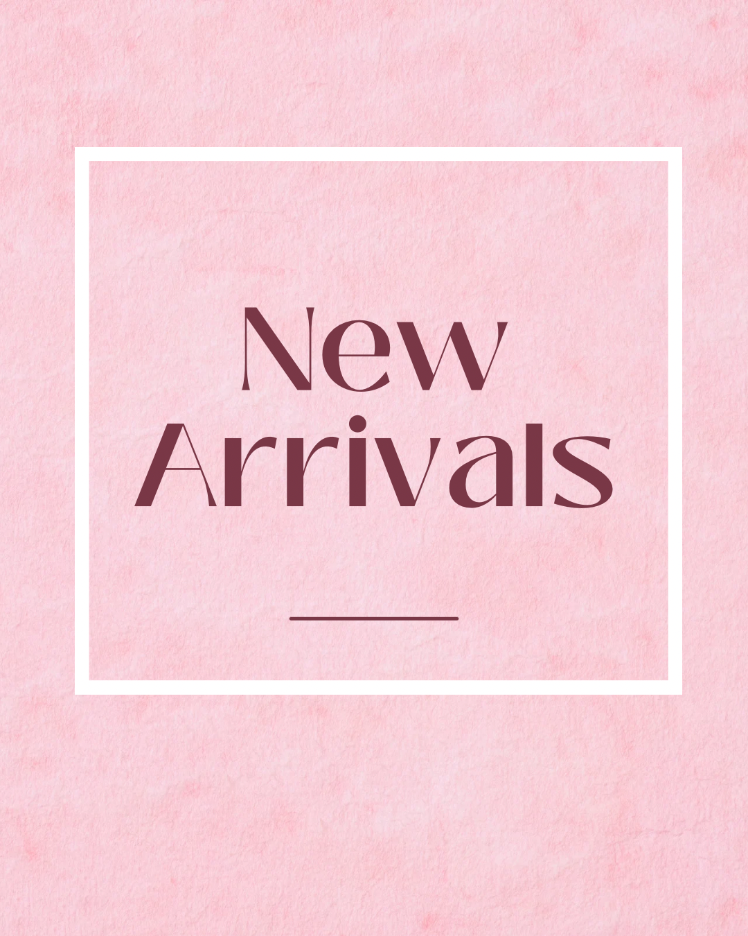 NEW Arrivals